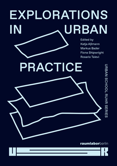 Erkundungen Urbaner Praxis